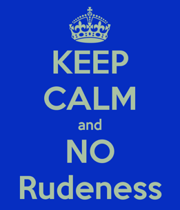 wpid-keep-calm-and-no-rudeness-1-2015-06-16-18-33.png
